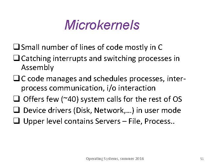 Microkernels q Small number of lines of code mostly in C q Catching interrupts