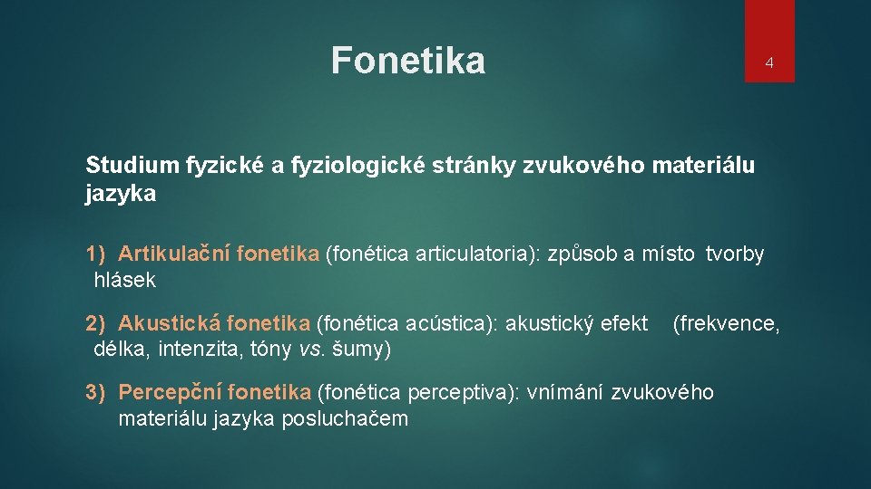 Fonetika 4 Studium fyzické a fyziologické stránky zvukového materiálu jazyka 1) Artikulační fonetika (fonética