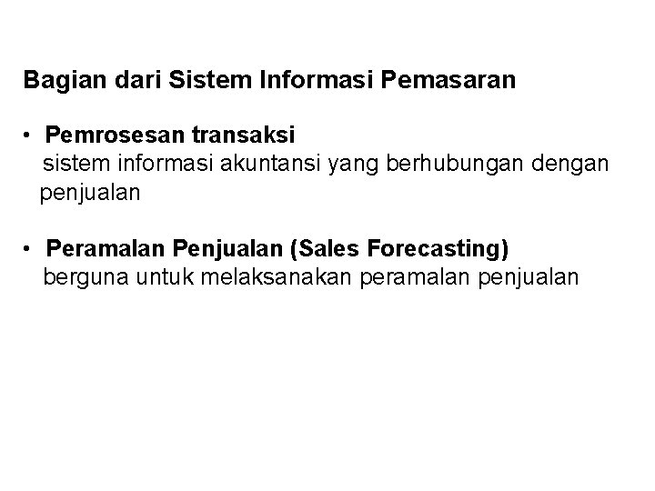 Bagian dari Sistem Informasi Pemasaran • Pemrosesan transaksi sistem informasi akuntansi yang berhubungan dengan