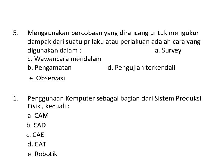 5. Menggunakan percobaan yang dirancang untuk mengukur dampak dari suatu prilaku atau perlakuan adalah