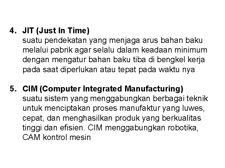 4. JIT (Just In Time) suatu pendekatan yang menjaga arus bahan baku melalui pabrik