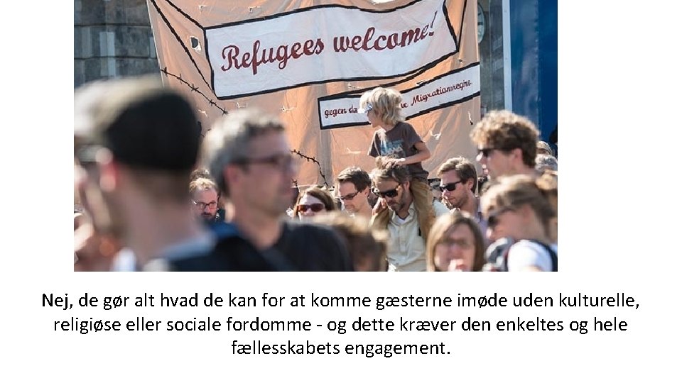 Nej, de gør alt hvad de kan for at komme gæsterne imøde uden kulturelle,