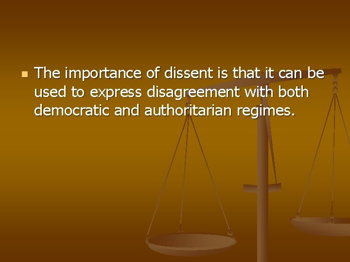 n The importance of dissent is that it can be used to express disagreement