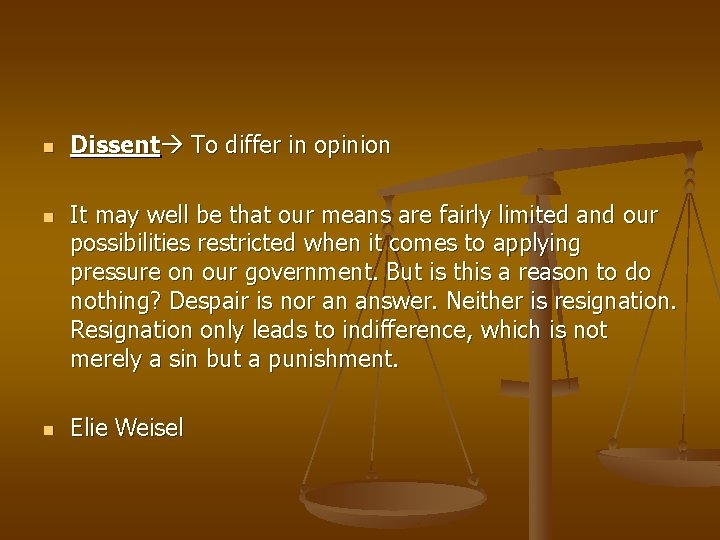 n n n Dissent To differ in opinion It may well be that our