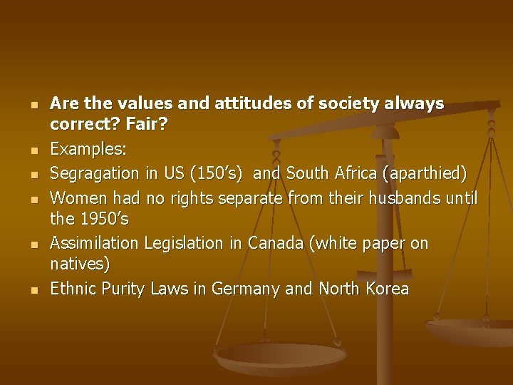 n n n Are the values and attitudes of society always correct? Fair? Examples: