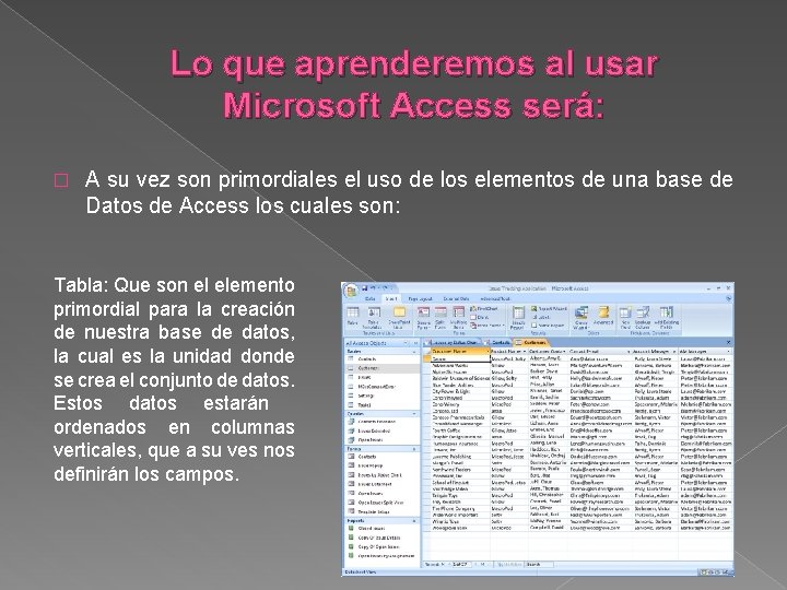 Lo que aprenderemos al usar Microsoft Access será: � A su vez son primordiales
