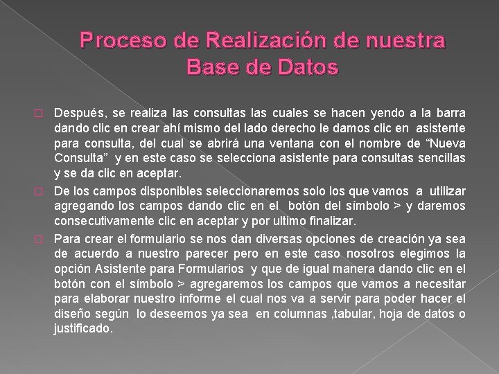 Proceso de Realización de nuestra Base de Datos Después, se realiza las consultas las