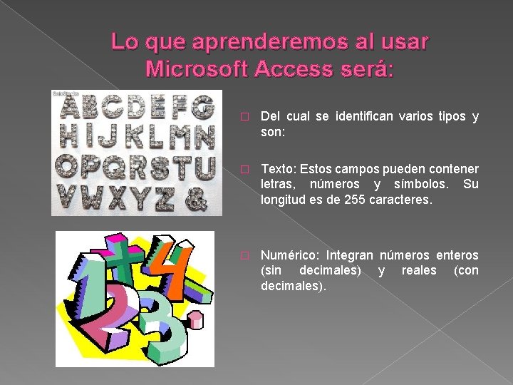 Lo que aprenderemos al usar Microsoft Access será: � Del cual se identifican varios