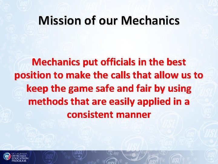 Mission of our Mechanics put officials in the best position to make the calls