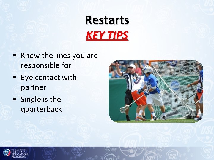 Restarts KEY TIPS § Know the lines you are responsible for § Eye contact