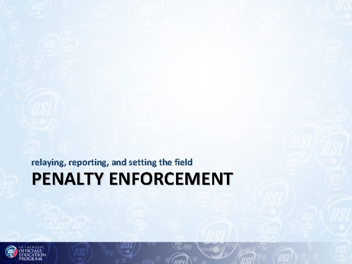 relaying, reporting, and setting the field PENALTY ENFORCEMENT 