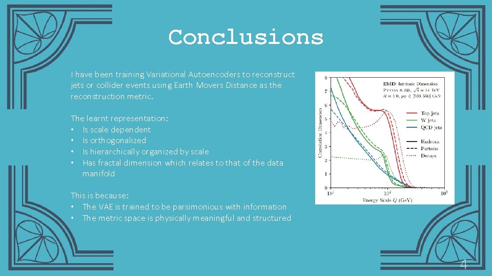 Conclusions I have been training Variational Autoencoders to reconstruct jets or collider events using
