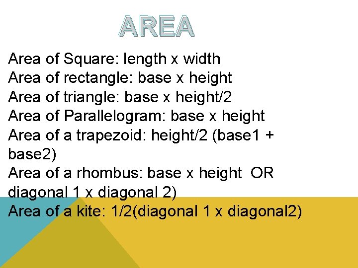 AREA Area of Square: length x width Area of rectangle: base x height Area