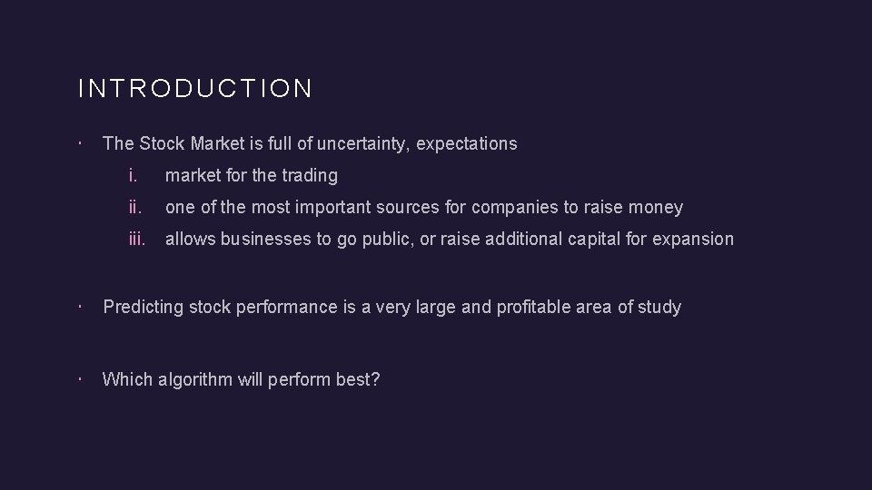 INTRODUCTION The Stock Market is full of uncertainty, expectations i. market for the trading