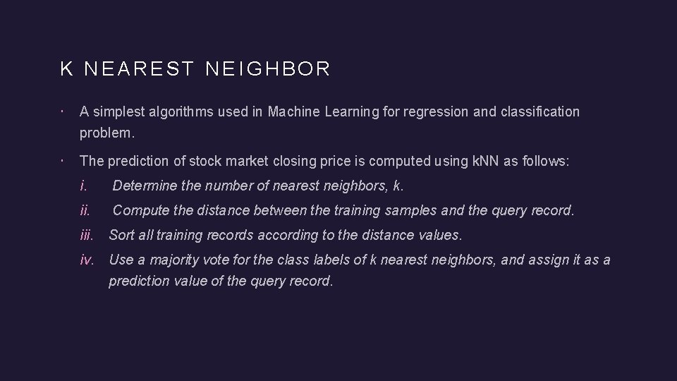 K NEAREST NEIGHBOR A simplest algorithms used in Machine Learning for regression and classification