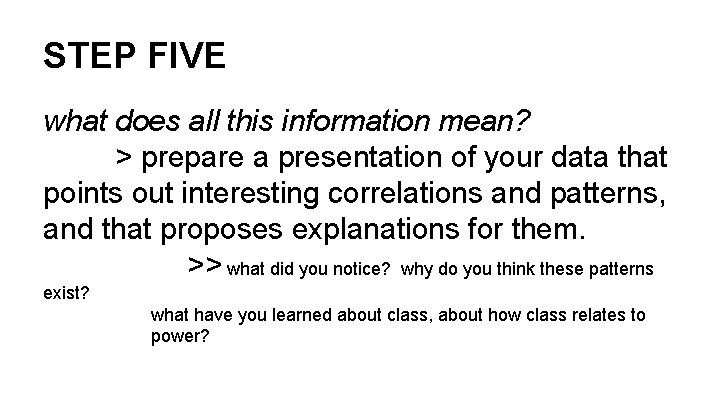 STEP FIVE what does all this information mean? > prepare a presentation of your