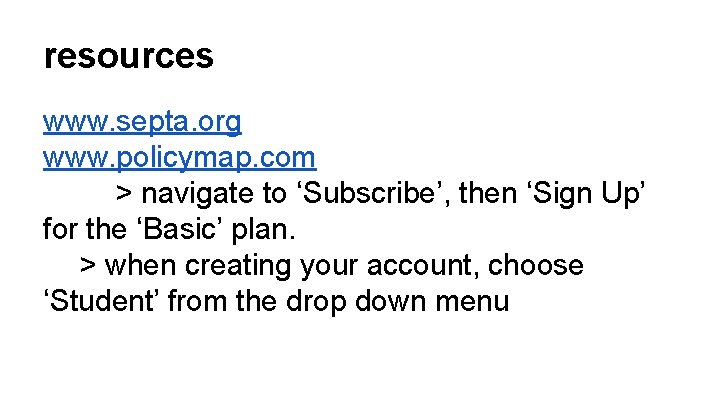 resources www. septa. org www. policymap. com > navigate to ‘Subscribe’, then ‘Sign Up’