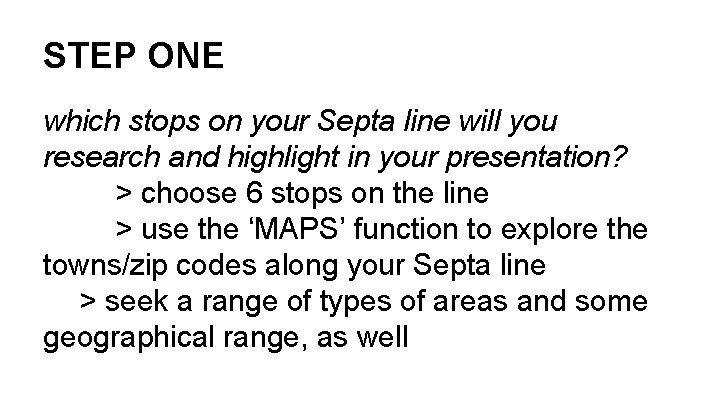 STEP ONE which stops on your Septa line will you research and highlight in