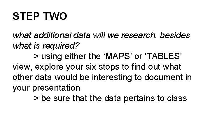 STEP TWO what additional data will we research, besides what is required? > using