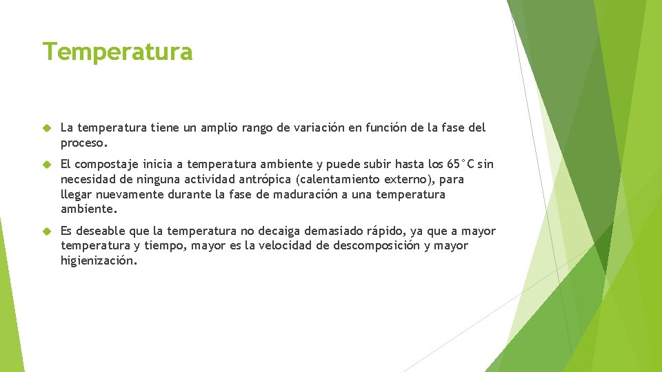 Temperatura La temperatura tiene un amplio rango de variación en función de la fase