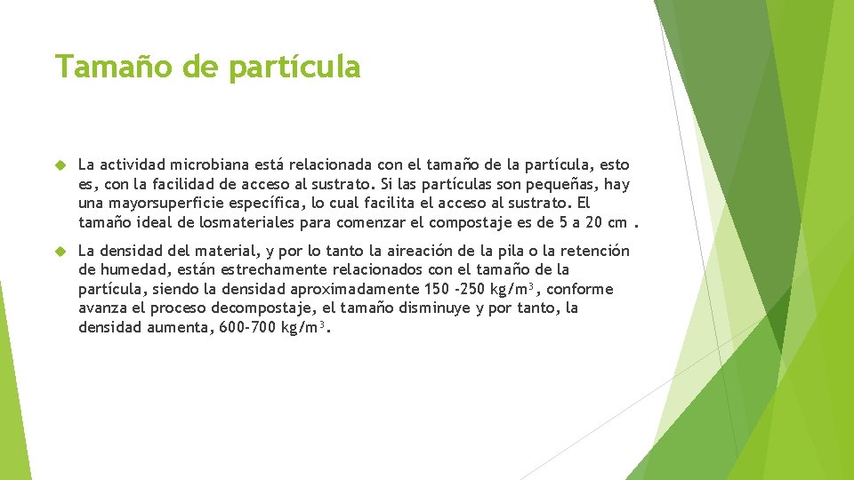 Tamaño de partícula La actividad microbiana está relacionada con el tamaño de la partícula,