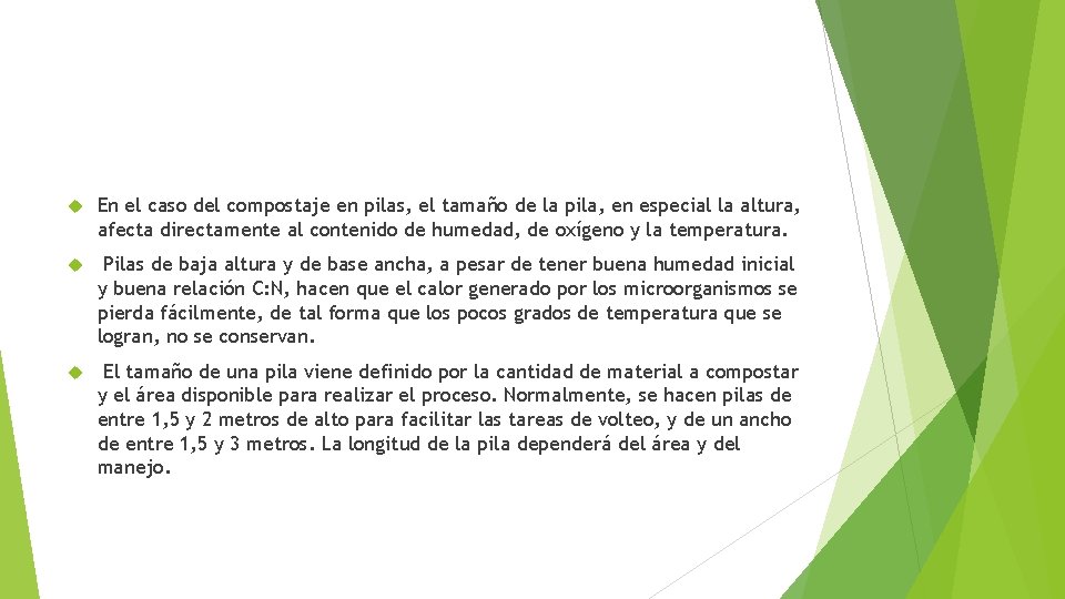  En el caso del compostaje en pilas, el tamaño de la pila, en