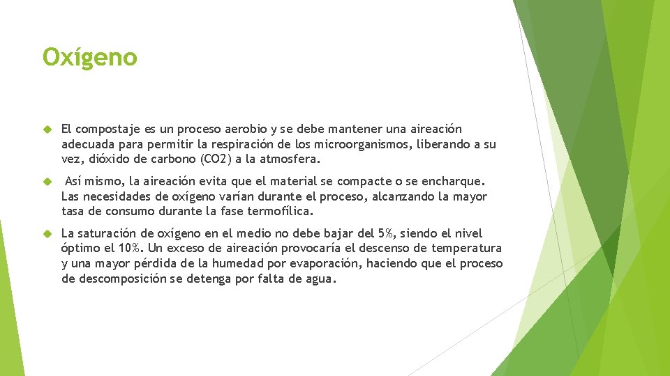 Oxígeno El compostaje es un proceso aerobio y se debe mantener una aireación adecuada