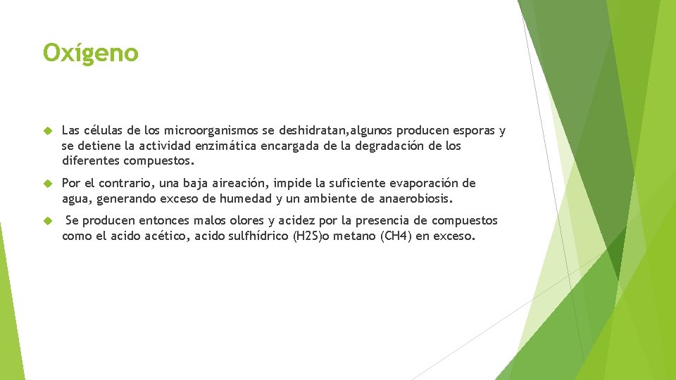 Oxígeno Las células de los microorganismos se deshidratan, algunos producen esporas y se detiene