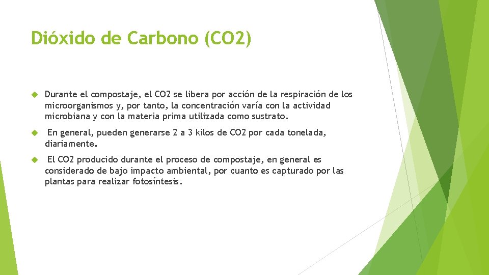 Dióxido de Carbono (CO 2) Durante el compostaje, el CO 2 se libera por