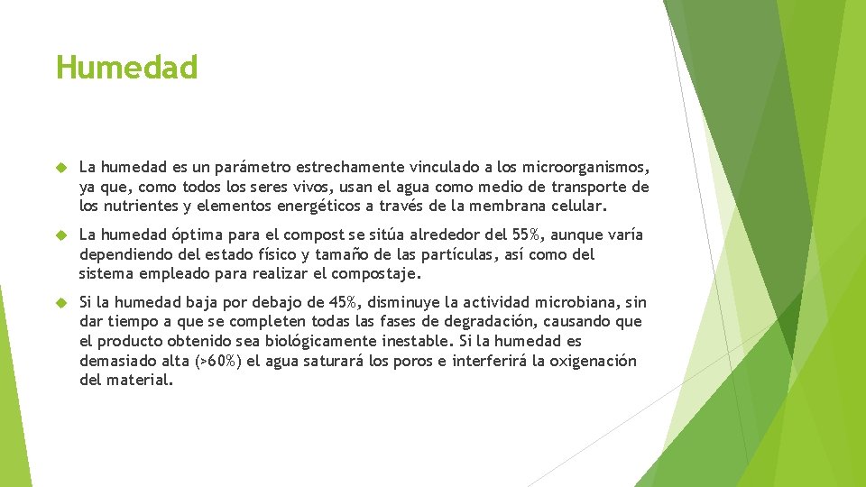 Humedad La humedad es un parámetro estrechamente vinculado a los microorganismos, ya que, como