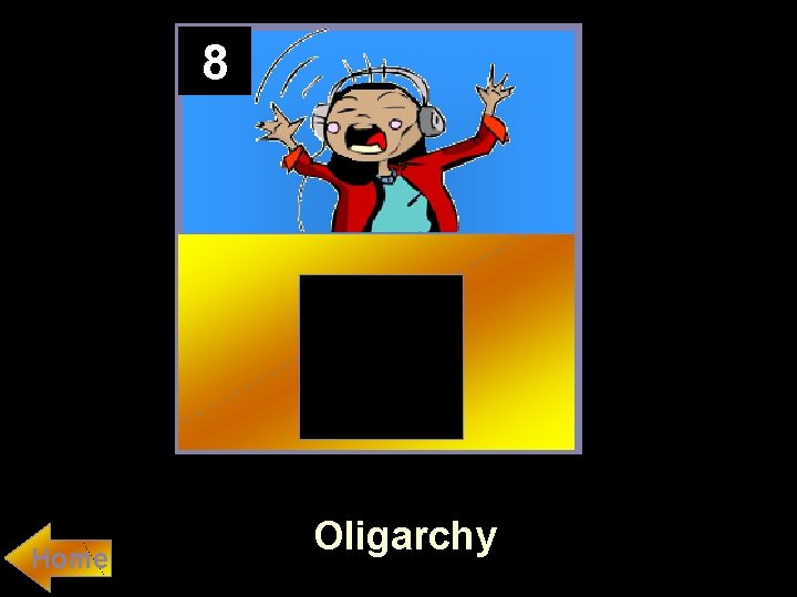 8 Home Oligarchy 