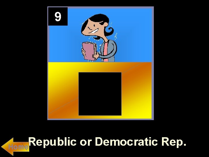 9 Republic or Democratic Rep. Home 