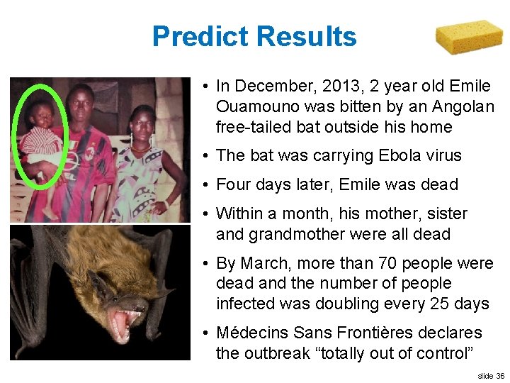 Predict Results • In December, 2013, 2 year old Emile Ouamouno was bitten by