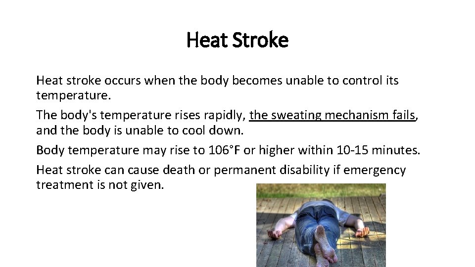 Heat Stroke Heat stroke occurs when the body becomes unable to control its temperature.