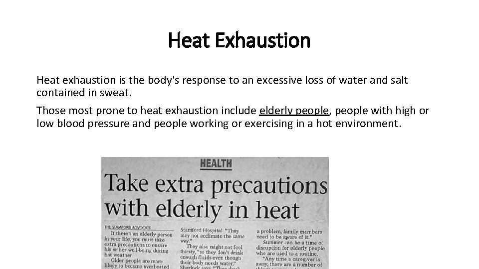 Heat Exhaustion Heat exhaustion is the body's response to an excessive loss of water