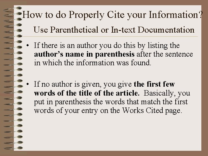 How to do Properly Cite your Information? Use Parenthetical or In-text Documentation • If