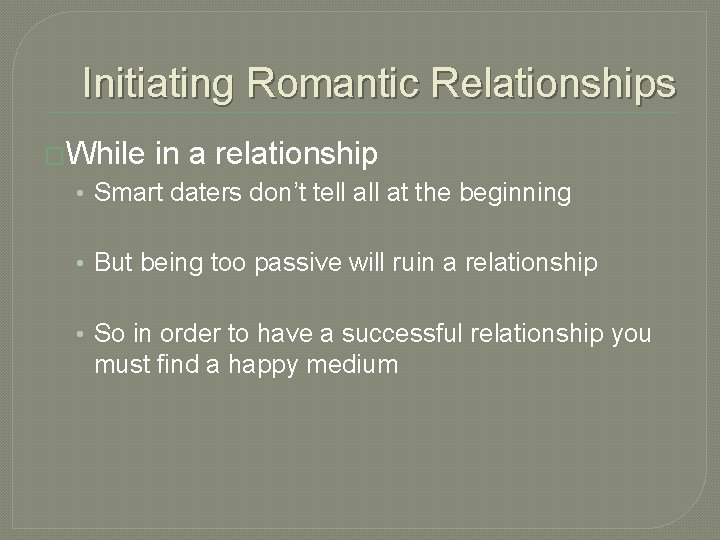 Initiating Romantic Relationships �While in a relationship • Smart daters don’t tell at the