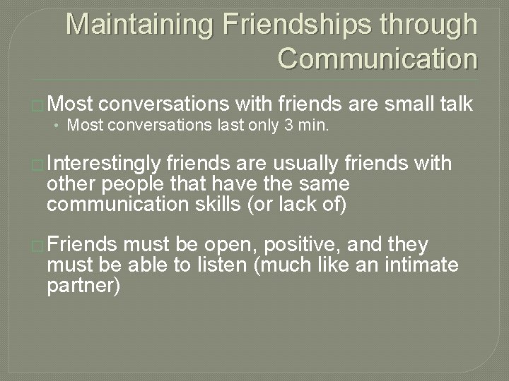 Maintaining Friendships through Communication � Most conversations with friends • Most conversations last only