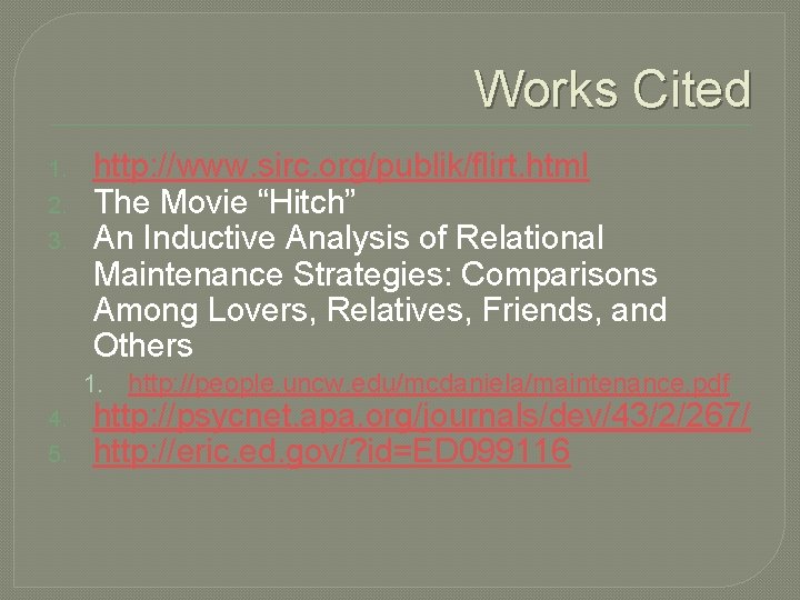 Works Cited 1. 2. 3. http: //www. sirc. org/publik/flirt. html The Movie “Hitch” An