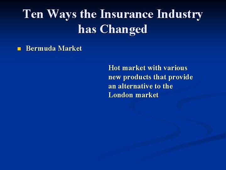 Ten Ways the Insurance Industry has Changed n Bermuda Market Hot market with various