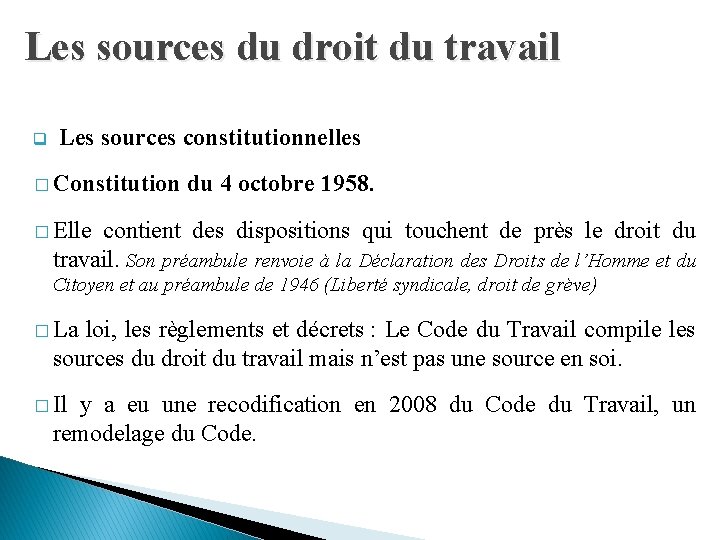 Les sources du droit du travail q Les sources constitutionnelles � Constitution du 4