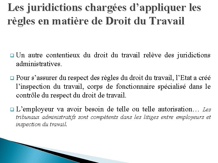 Les juridictions chargées d’appliquer les règles en matière de Droit du Travail q Un