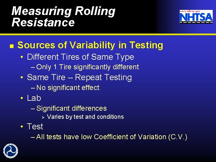 Measuring Rolling Resistance n Sources of Variability in Testing • Different Tires of Same