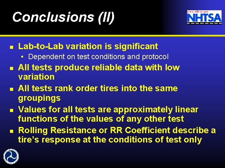 Conclusions (II) n Lab-to-Lab variation is significant • Dependent on test conditions and protocol