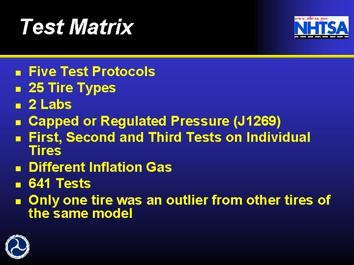 Test Matrix n n n n Five Test Protocols 25 Tire Types 2 Labs
