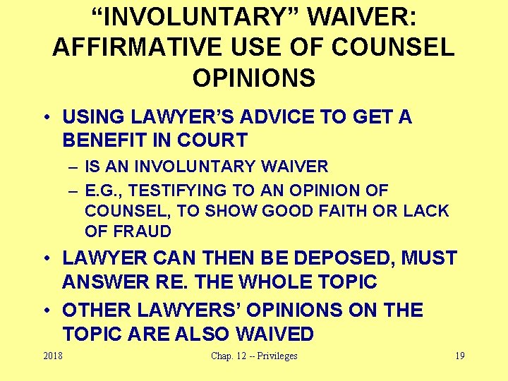 “INVOLUNTARY” WAIVER: AFFIRMATIVE USE OF COUNSEL OPINIONS • USING LAWYER’S ADVICE TO GET A