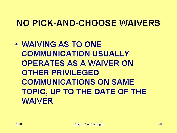 NO PICK-AND-CHOOSE WAIVERS • WAIVING AS TO ONE COMMUNICATION USUALLY OPERATES AS A WAIVER