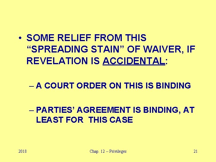  • SOME RELIEF FROM THIS “SPREADING STAIN” OF WAIVER, IF REVELATION IS ACCIDENTAL: