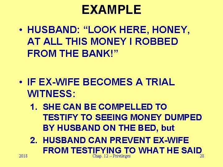 EXAMPLE • HUSBAND: “LOOK HERE, HONEY, AT ALL THIS MONEY I ROBBED FROM THE