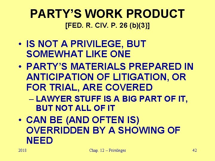 PARTY’S WORK PRODUCT [FED. R. CIV. P. 26 (b)(3)] • IS NOT A PRIVILEGE,